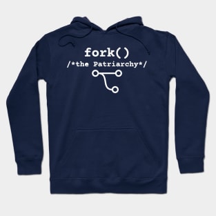 Fork the Patriarchy :: fork() /* thePatriarchy */  :: F**k the Patriarchy Hoodie